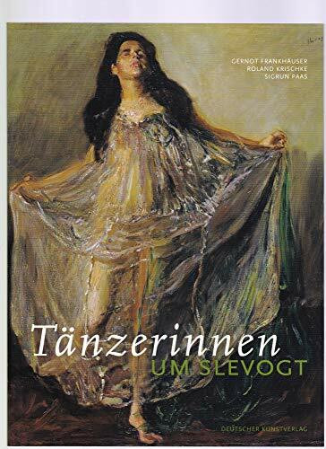 Tänzerinnen um Slevogt: Katalog zur Ausstellung der Max Slevogt-Galerie /Villa Ludwigshöhe, Edenkoben, Pfalz vom 19. August bis 25. November 2007