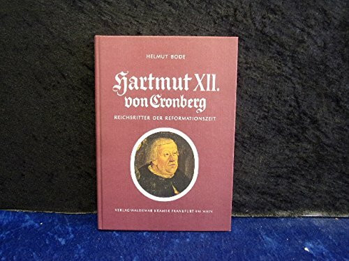 Hartmut XII. [der Zwölfte] von Cronberg, Reichsritter der Reformationszeit. Mit Luthers Missive an Hartmut und dem Hartmut-Kapitel aus dem Adels-Spiegel des Cyriacus Spangenberg (1591/94).