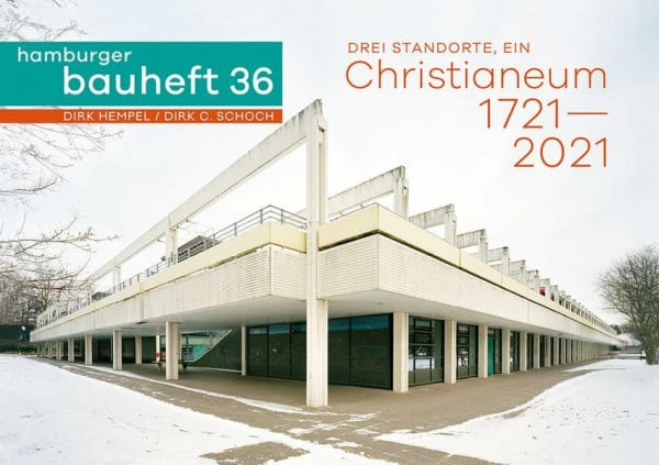 Drei Standorte, ein Christianeum 1721-2021: hamburger bauheft 36 (hamburger bauhefte)