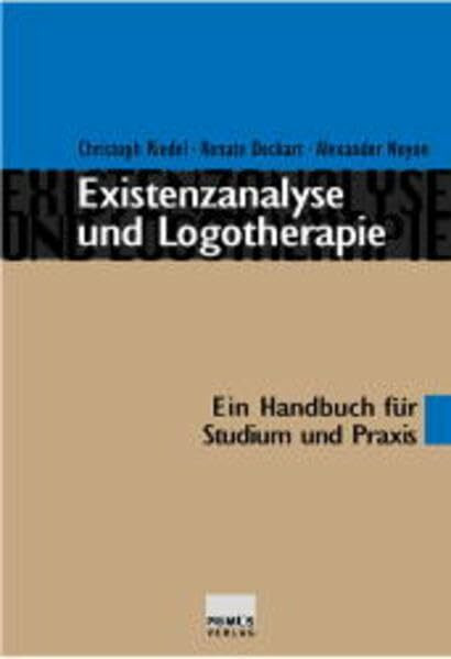 Existenzanalyse und Logotherapie: Ein Handbuch für Studium und Praxis