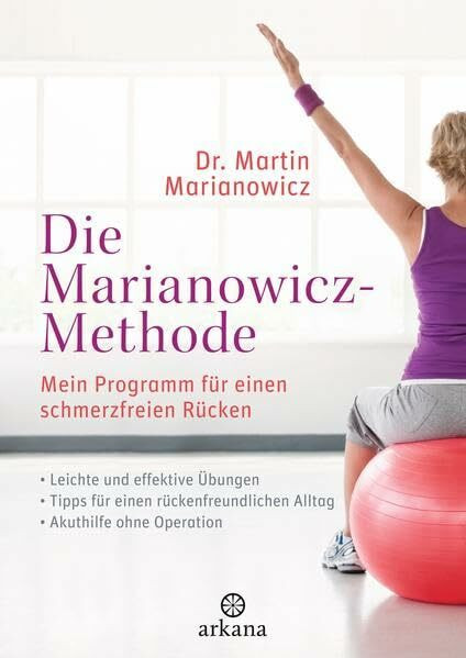 Die Marianowicz-Methode: Mein Programm für einen schmerzfreien Rücken - * Leichte Übungen * Für Büro und zu Hause * Akuthilfe ohne Operation: Mein ... Akuthilfe bei Operationen. Originalausgabe