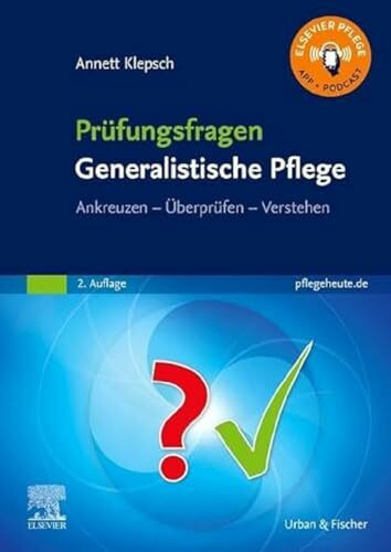 Prüfungsfragen Generalistische Pflege: Ankreuzen - Überprüfen - Verstehen