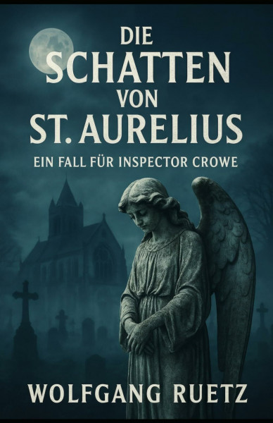 Die Schatten von St. Aurelius: Ein Fall für Inspector Crowe (THE CROWE FILES, Band 2)