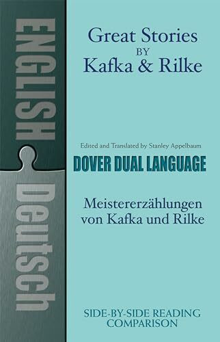 Great Stories by Kafka and Rilke-Du: Meistererzahlungen Von Kafka Und Rilke/Franz Kafka Rainer Maria Rilke (Dover Dual Language German)