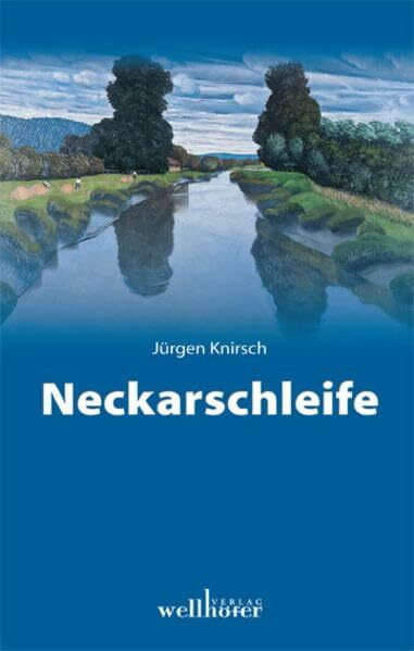 Neckarschleife: Eine Kindheit am Neckar