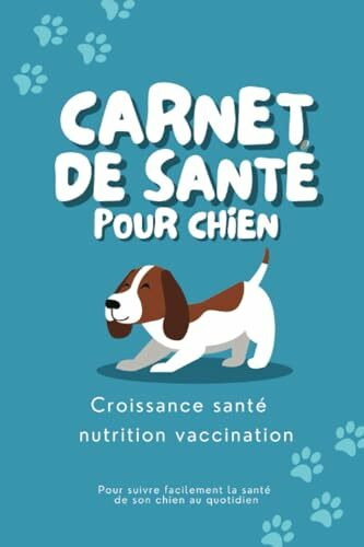 Carnet de santé pour chien: Un agenda de suivi vétérinaire à remplir | 73p, en couleur, 15,24 x 22,86cm | Identité, vaccination, vermifuges, suivi médical complet.