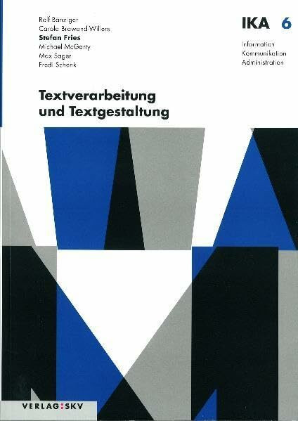 Textverarbeitung und Textgestaltung (Information, Kommunikation, Administration - IKA / Auflage 2011 | 2012)