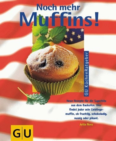 Noch mehr Muffins!. Neue Rezepte für die Superhits aus dem Backofen. Hier findet jeder sein Lieblingsmuffin, ob fruchtig, schokoladig, nussig oder pikant