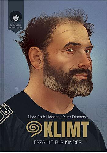 KLIMT - erzählt für Kinder: Das Leben des Malers Gustav Klimt (JULIE GEHT INS MUSEUM)
