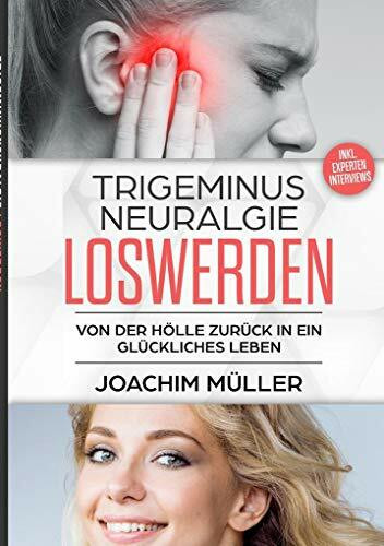 Trigeminusneuralgie loswerden: Von der Hölle zurück in ein glückliches Leben