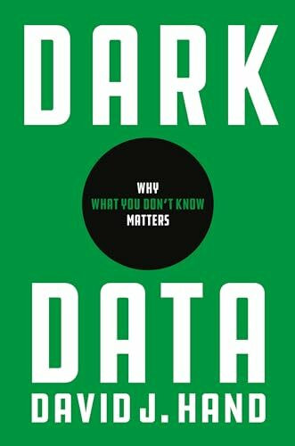 Princeton University Press Dark Data, Why What You Don’t Know Matters