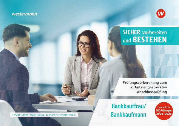 Prüfungsvorbereitung Sicher vorbereiten und bestehen: Bankkauffrau/Bankkaufmann Gestreckte Abschlussprüfung Teil 2 (Prüfungsvorbereitung Sicher ... Abschlussprüfung Teil 1 und Teil 2)