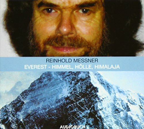 Everest. Himmel, Hölle, Himalaya. 2 CDs: Feature.Ein Vortrag: Himmel, Hölle, Himalaja