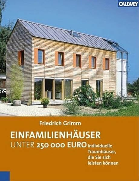 Einfamilienhäuser unter 250.000 Euro: Individuelle Traumhäuser, die Sie sich leisten können