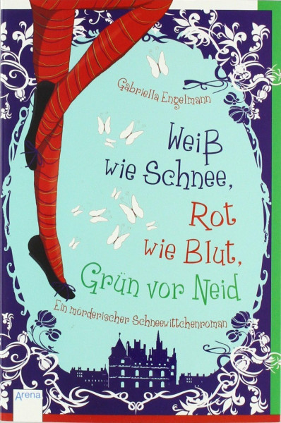 Weiß wie Schnee, Rot wie Blut, Grün vor Neid: Ein mörderischer Schneewittchenroman