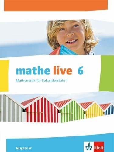 mathe live 6. Ausgabe W: Schulbuch Klasse 6 (mathe live. Ausgabe W ab 2014) mathe live 6. Ausgabe W: Schulbuch Klasse 6 (mathe live. Ausgabe W ab 2014)