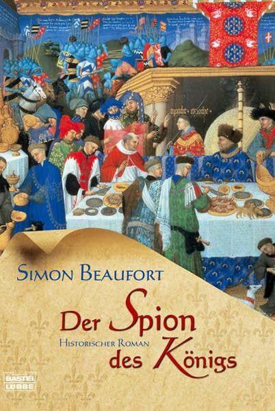 Der Spion des Königs: Historischer Roman (Allgemeine Reihe. Bastei Lübbe Taschenbücher)