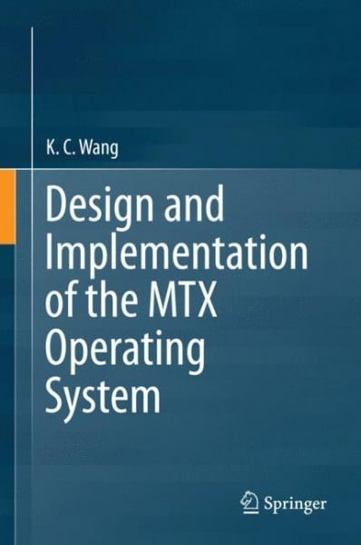 Design and Implementation of the MTX Operating System