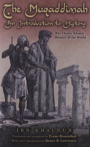 The Muqaddimah: An Introduction to History. The Classic Islamic History of the World (Bollingen Series)