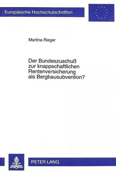 Der Bundeszuschuß zur knappschaftlichen Rentenversicherung als Bergbausubvention?
