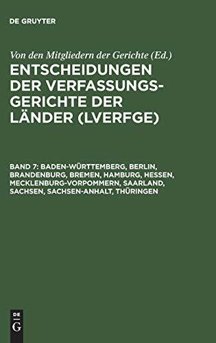 Entscheidungen der Verfassungsgerichte der Länder (LVerfGE), Bd.7, Baden-Württemberg, Berlin, Brandenburg, Bremen, Hamburg, Hessen, ... Sachsen, Sachsen-Anha: 1.7. bis 31.12.1997