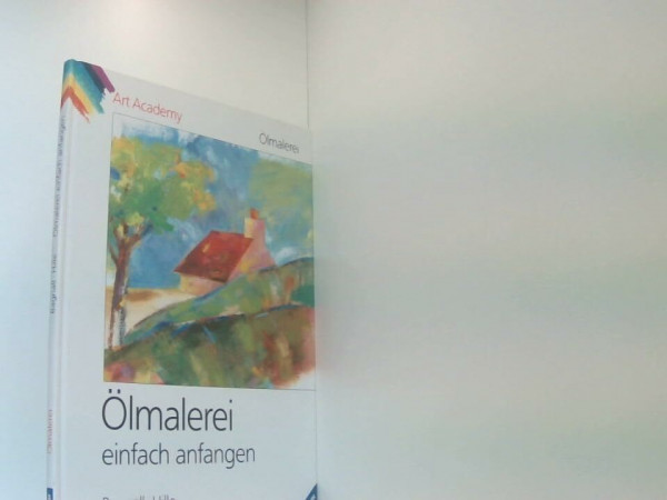 Ölmalerei einfach anfangen (Ravensburger Art Academy)