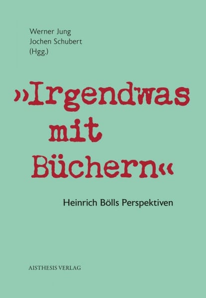 "Irgendwas mit Büchern": Heinrich Bölls Perspektiven