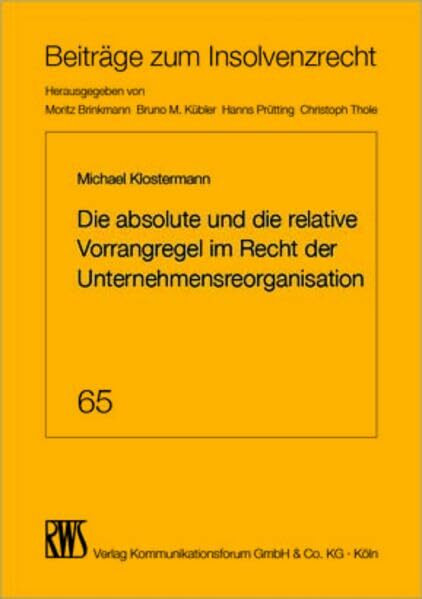 Die absolute und die relative Vorrangregel im Recht der Unternehmensorganisation (Beiträge zum Insolvenzrecht)