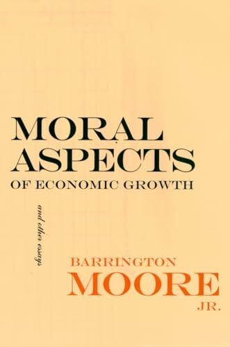 Moral Aspects of Economic Growth, and Other Essays (Wilder House Series in Politics, History and Culture)