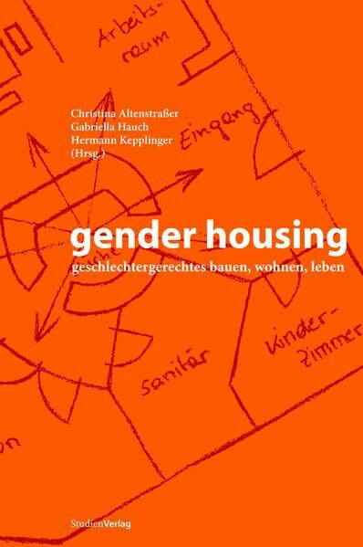 gender housing: geschlechtergerechtes bauen, wohnen, leben (Studien zur Frauen- und Geschlechtergeschichte)