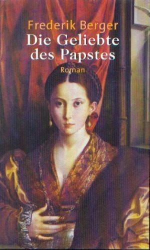 Die Geliebte des Papstes. [Gebundene Ausgabe]