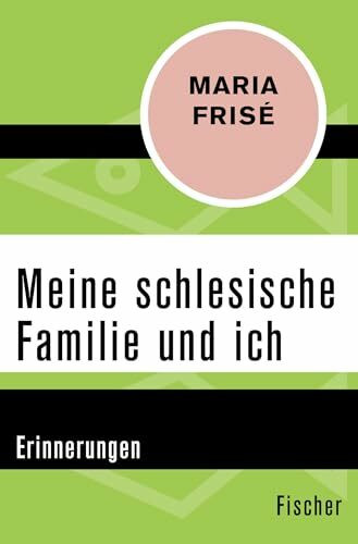 Meine schlesische Familie und ich: Erinnerungen