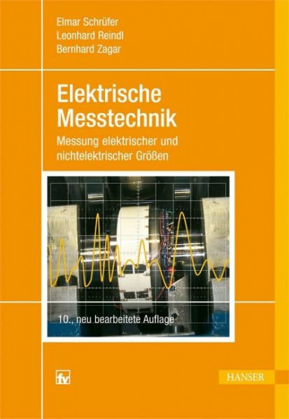 Elektrische Messtechnik: Messung elektrischer und nichtelektrischer Größen