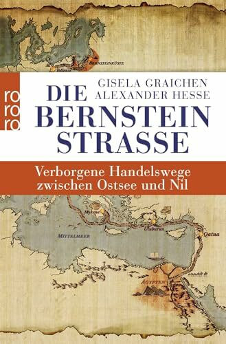Die Bernsteinstraße: Verborgene Handelswege zwischen Ostsee und Nil