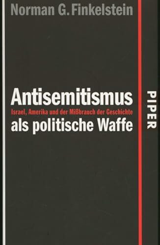 Antisemitismus als politische Waffe: Israel, Amerika und der Mißbrauch der Geschichte