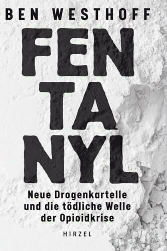 Fentanyl: Neue Drogenkartelle und die tödliche Welle der Opioidkise: Neue Drogenkartelle und die tödliche Welle der Opioidkrise