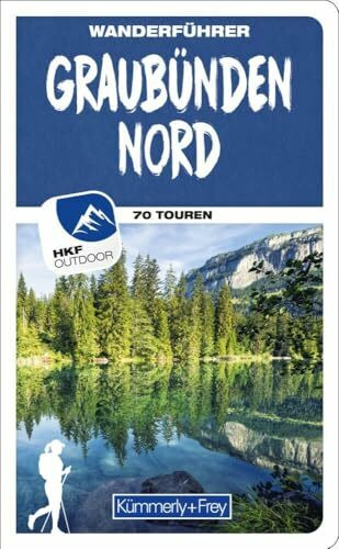 Kümmerly+Frey Wanderführer Graubünden Nord: Mit 70 spektakulären Touren, herausnehmbarer Karte und GPS-Daten zum Download