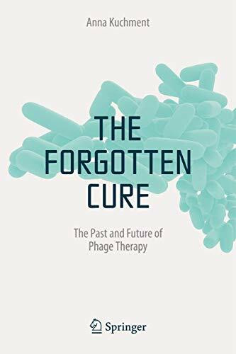 The Forgotten Cure: The Past and Future of Phage Therapy