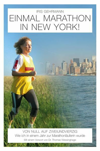 Einmal Marathon in New York!: Von Null auf Zweiundvierzig - Wie ich zur Marathonläuferin wurde