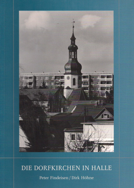 Die Dorfkirchen in Halle (Denkmalorte - Denkmalwerte)
