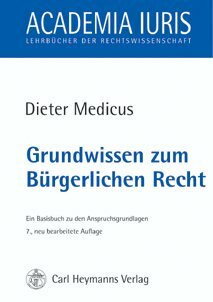 Grundwissen zum Bürgerlichen Recht: Ein Basisbuch zu den Anspruchsgrundlagen (Academia iuris / Lehrbücher der Rechtswissenschaft)