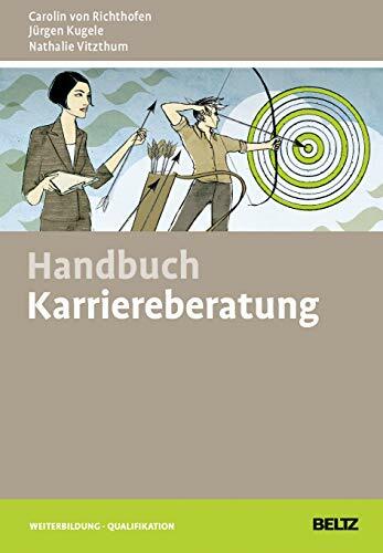 Handbuch Karriereberatung: Mit Online-Materialien (Beltz Weiterbildung) Handbuch Karriereberatung: Mit Online-Materialien (Beltz Weiterbildung)