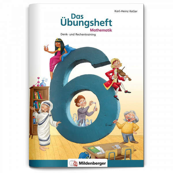 Das Übungsheft Mathematik 6 | Denk- und Rechentraining | Lernheft Klasse 6 | Tägliches 5-Minuten-Training | Inkl. Lösungen & Lernsoftware online | 64 Seiten