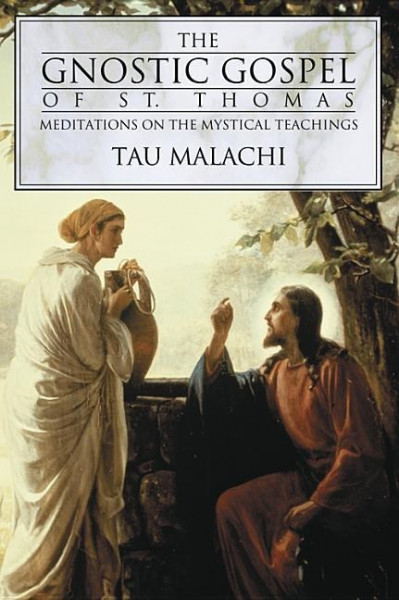 The Gnostic Gospel of St. Thomas: Meditations on the Mystical Teachings