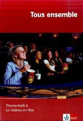 Tous ensemble / Le cinéma en fête: Ausgabe ab 2004 / Themenheft für die Klassen 9 und 10 (Tous ensemble: Ausgabe ab 2004)