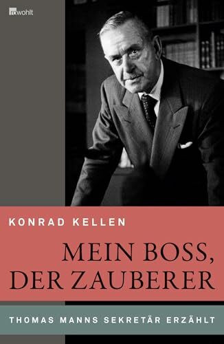 Mein Boss, der Zauberer: Thomas Manns Sekretär erzählt