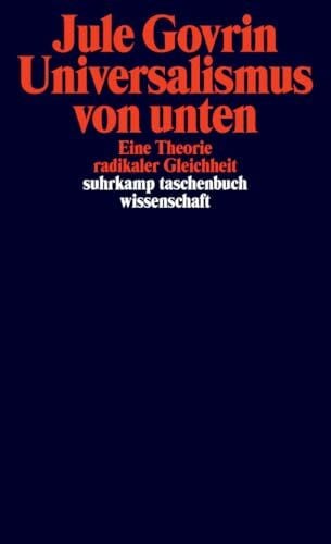 Universalismus von unten: Eine Theorie radikaler Gleichheit | Eine neue philosophische Grundlegung des Universalismus (suhrkamp taschenbuch wissenschaft)