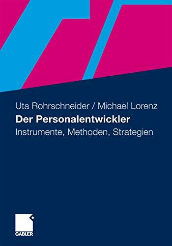 Der Personalentwickler: Instrumente, Methoden, Strategien