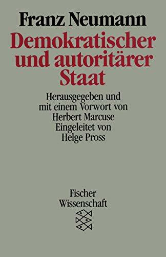 Demokratischer und autoritärer Staat: Studien zur politischen Theorie. Hrsg. u. m. e. Vorw. v. Herbert Marcuse. Eingel. v. Helge Pross