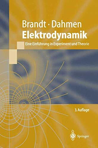 Elektrodynamik: Eine Einführung in Experiment und Theorie (Springer-Lehrbuch)